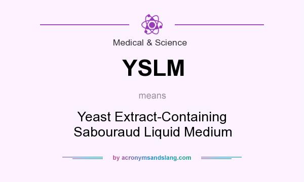 What does YSLM mean? It stands for Yeast Extract-Containing Sabouraud Liquid Medium