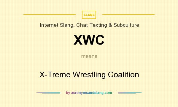 What does XWC mean? It stands for X-Treme Wrestling Coalition