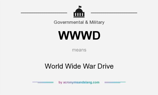 What does WWWD mean? It stands for World Wide War Drive