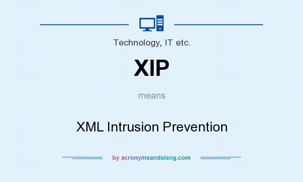 What does XIP mean? It stands for XML Intrusion Prevention
