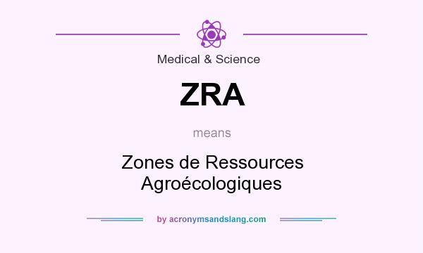 What does ZRA mean? It stands for Zones de Ressources Agroécologiques