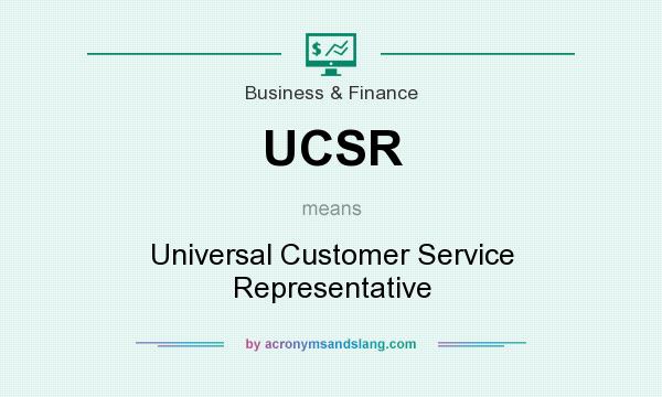 What does UCSR mean? It stands for Universal Customer Service Representative