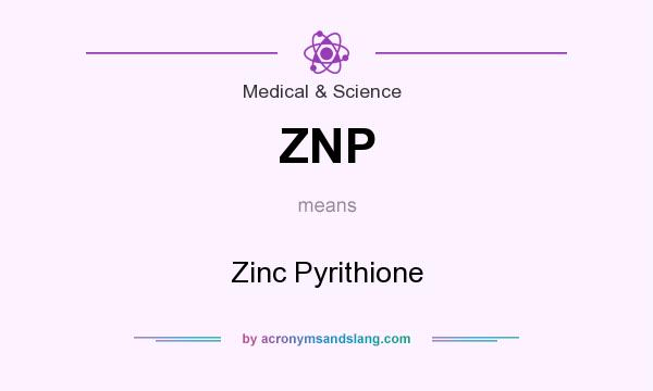 What does ZNP mean? It stands for Zinc Pyrithione