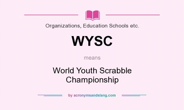 What does WYSC mean? It stands for World Youth Scrabble Championship