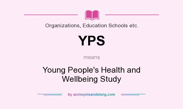 What does YPS mean? It stands for Young People`s Health and Wellbeing Study
