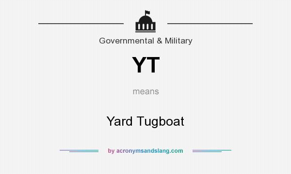 What does YT mean? It stands for Yard Tugboat