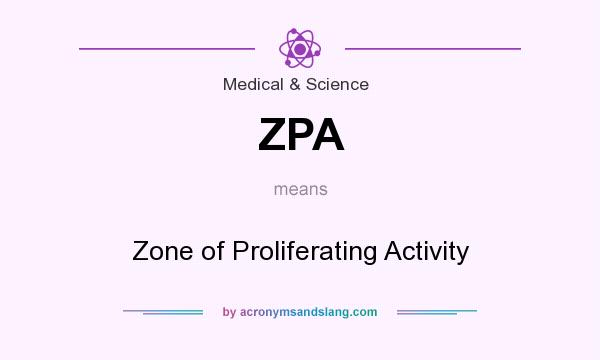 What does ZPA mean? It stands for Zone of Proliferating Activity