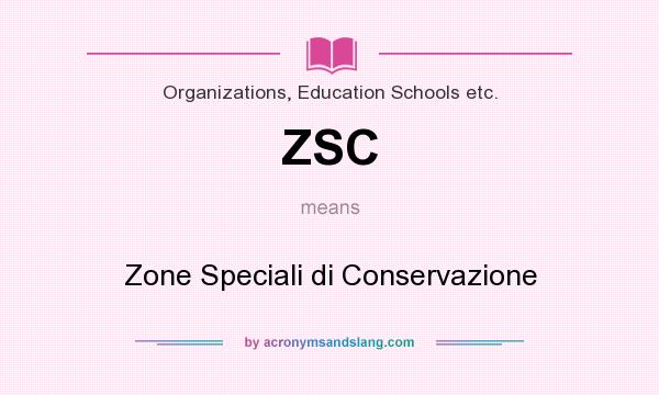 What does ZSC mean? It stands for Zone Speciali di Conservazione