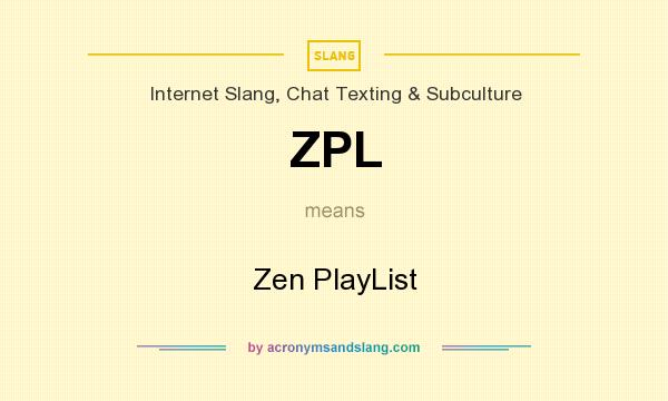 What does ZPL mean? It stands for Zen PlayList
