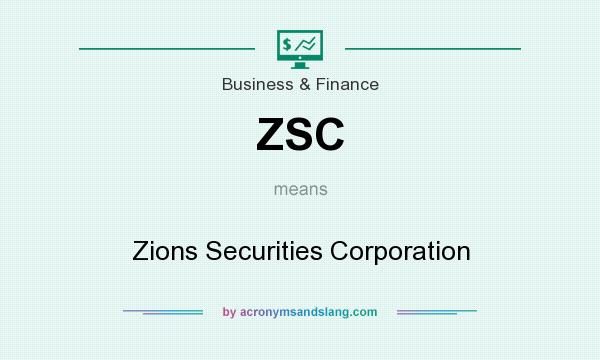 What does ZSC mean? It stands for Zions Securities Corporation