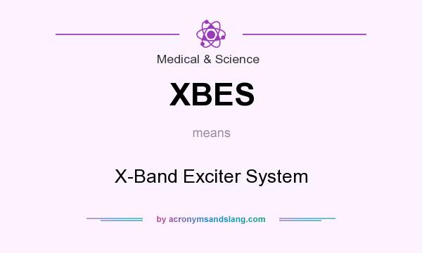 What does XBES mean? It stands for X-Band Exciter System