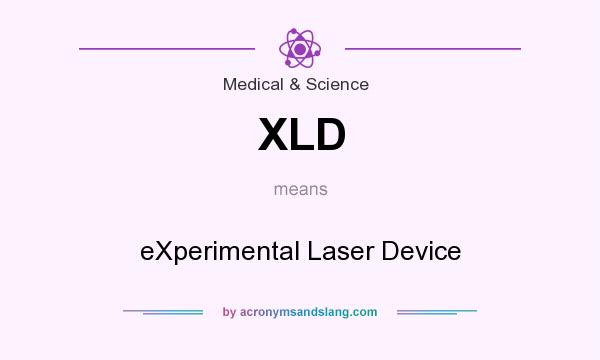 What does XLD mean? It stands for eXperimental Laser Device