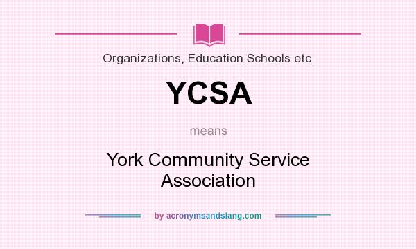 What does YCSA mean? It stands for York Community Service Association