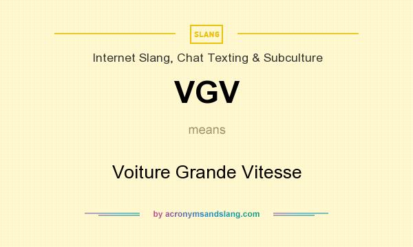 What does VGV mean? It stands for Voiture Grande Vitesse