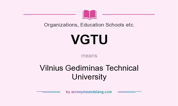 What does VGTU mean? It stands for Vilnius Gediminas Technical University