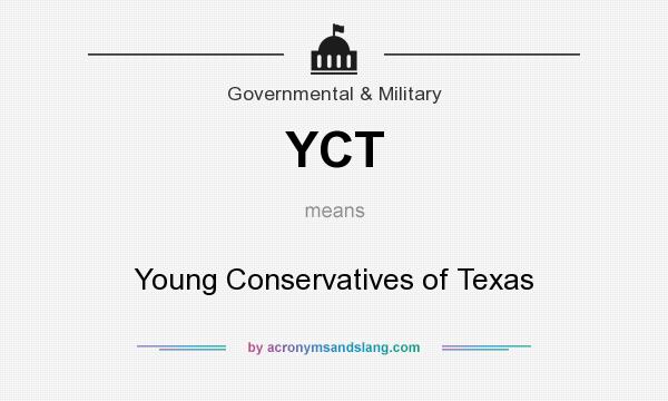 What does YCT mean? It stands for Young Conservatives of Texas