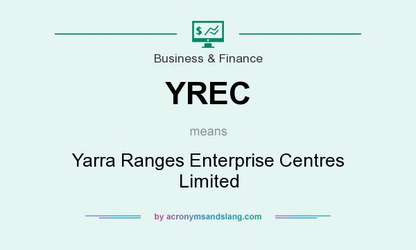 What does YREC mean? It stands for Yarra Ranges Enterprise Centres Limited