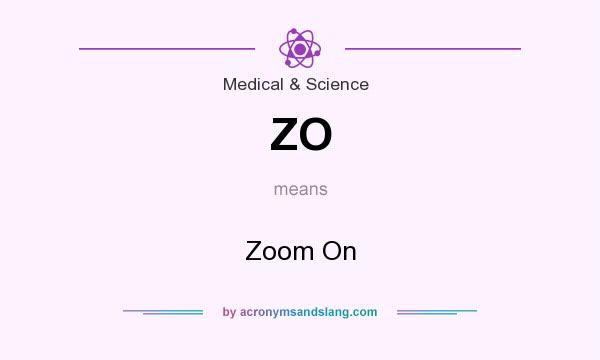What does ZO mean? It stands for Zoom On