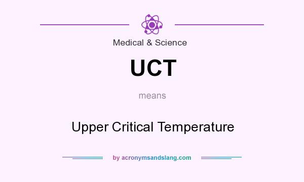 What does UCT mean? It stands for Upper Critical Temperature