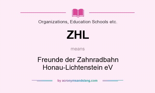 What does ZHL mean? It stands for Freunde der Zahnradbahn Honau-Lichtenstein eV