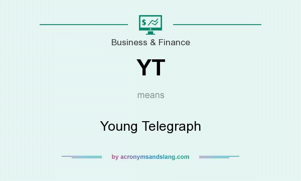 What does YT mean? It stands for Young Telegraph