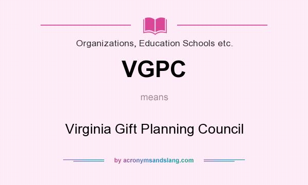 What does VGPC mean? It stands for Virginia Gift Planning Council