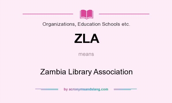 What does ZLA mean? It stands for Zambia Library Association
