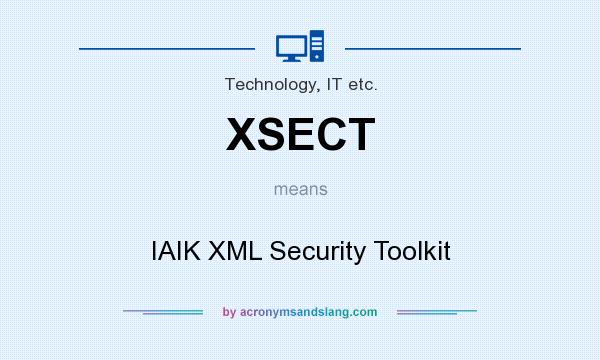 What does XSECT mean? It stands for IAIK XML Security Toolkit