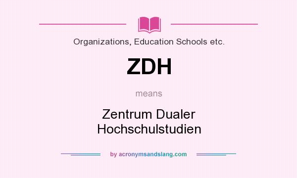 What does ZDH mean? It stands for Zentrum Dualer Hochschulstudien