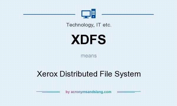 What does XDFS mean? It stands for Xerox Distributed File System