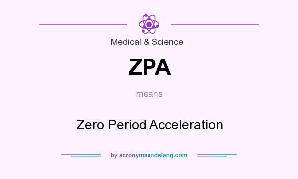 What does ZPA mean? It stands for Zero Period Acceleration