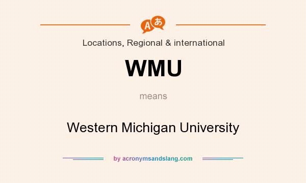 What does WMU mean? It stands for Western Michigan University