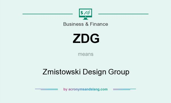 What does ZDG mean? It stands for Zmistowski Design Group