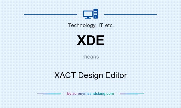 What does XDE mean? It stands for XACT Design Editor