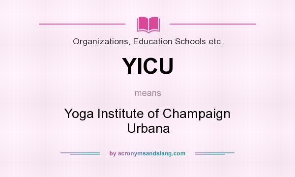 What does YICU mean? It stands for Yoga Institute of Champaign Urbana