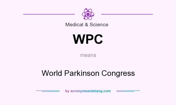 What does WPC mean? It stands for World Parkinson Congress