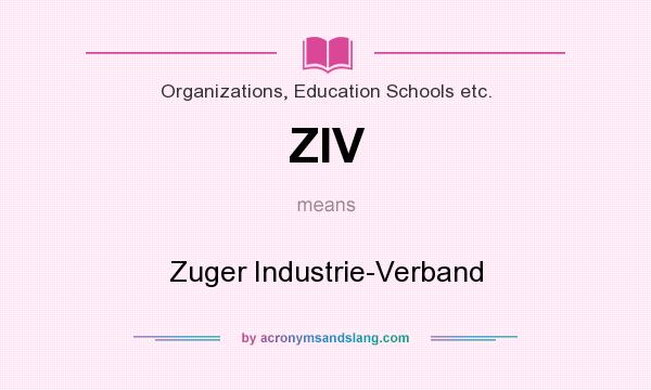 What does ZIV mean? It stands for Zuger Industrie-Verband