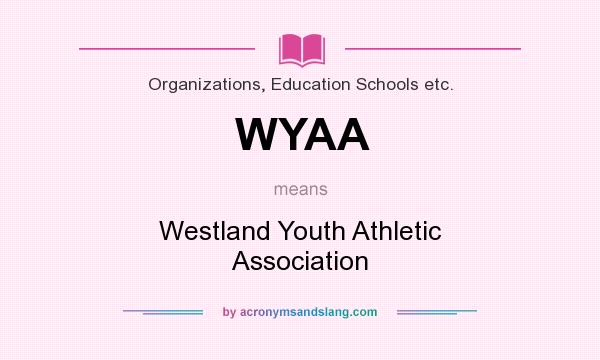What does WYAA mean? It stands for Westland Youth Athletic Association