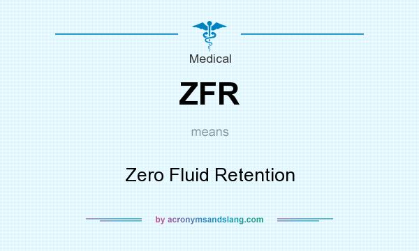 What does ZFR mean? It stands for Zero Fluid Retention