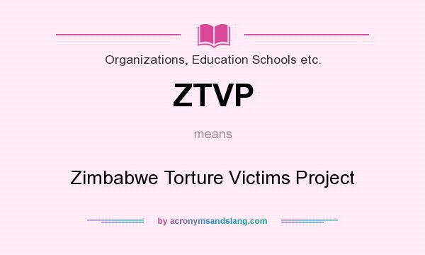 What does ZTVP mean? It stands for Zimbabwe Torture Victims Project
