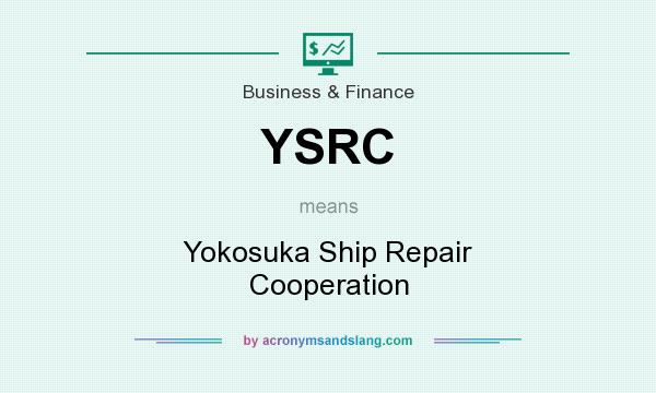 What does YSRC mean? It stands for Yokosuka Ship Repair Cooperation