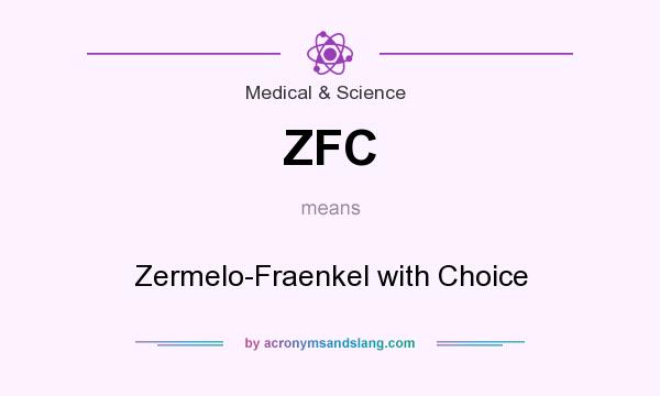 What does ZFC mean? It stands for Zermelo-Fraenkel with Choice
