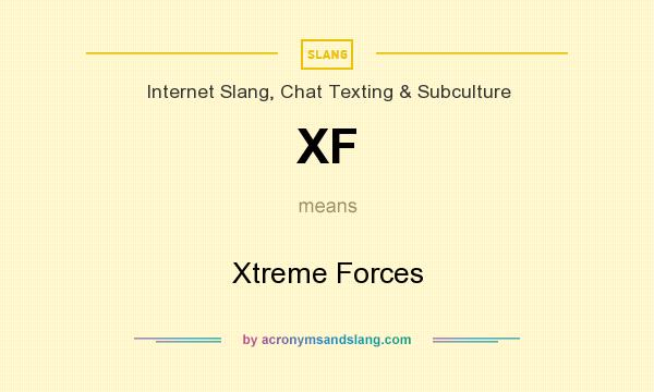 What does XF mean? It stands for Xtreme Forces