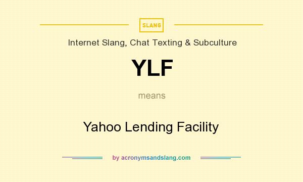 What does YLF mean? It stands for Yahoo Lending Facility