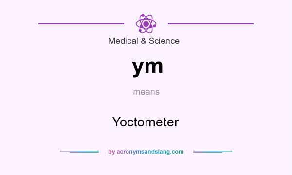 What does ym mean? It stands for Yoctometer