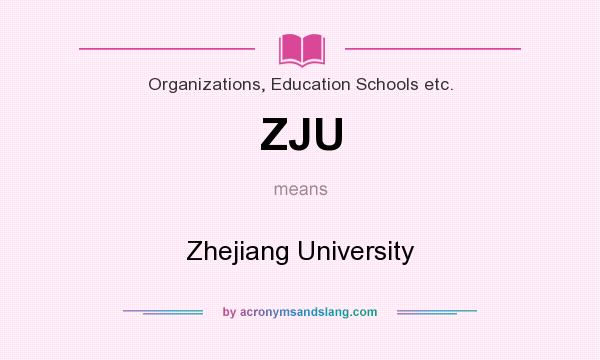 What does ZJU mean? It stands for Zhejiang University