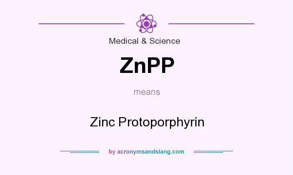 What does ZnPP mean? It stands for Zinc Protoporphyrin