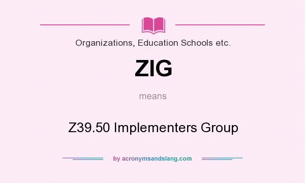 What does ZIG mean? It stands for Z39.50 Implementers Group