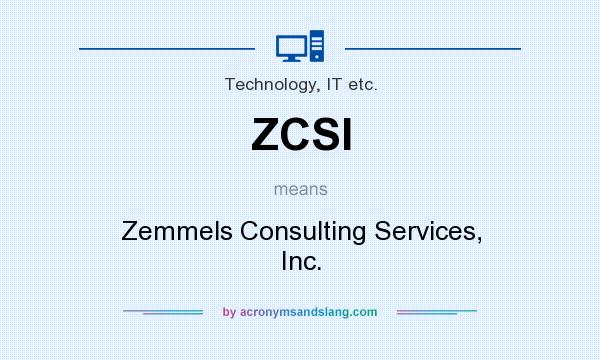 What does ZCSI mean? It stands for Zemmels Consulting Services, Inc.