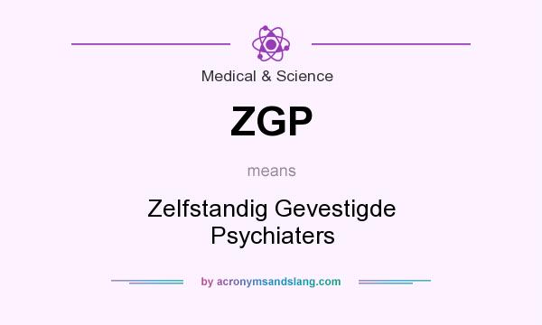 What does ZGP mean? It stands for Zelfstandig Gevestigde Psychiaters